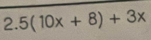 2.5(10x+8)+3x