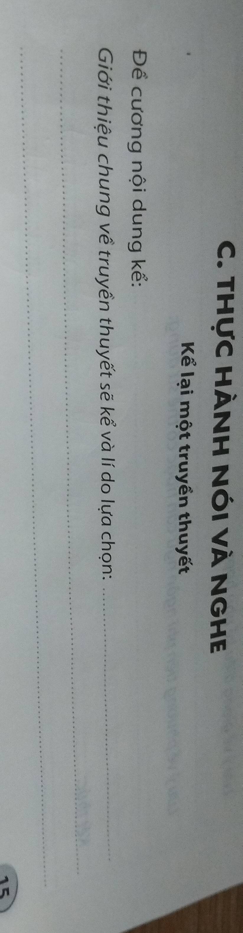 THựC HÀNH NÓI VÀ NGHE 
Kể lại một truyền thuyết 
Để cương nội dung kể: 
Giới thiệu chung về truyền thuyết sẽ kể và lí do lựa chọn:_ 
_ 
_ 
15