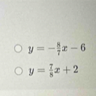 y=- 8/7 x-6
y= 7/8 x+2