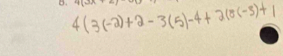 4(3(-2)+2-3(5)-4+2(8(-3)+1