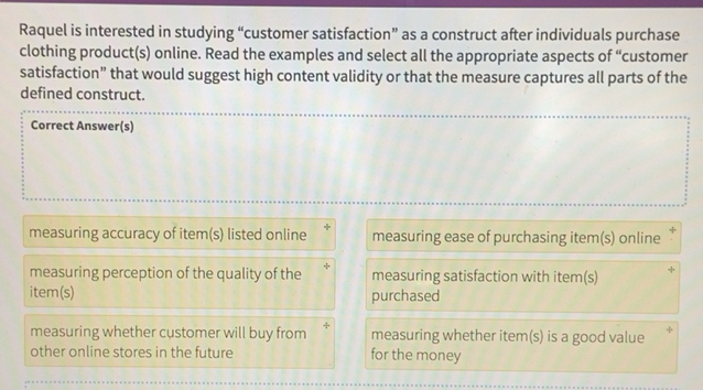 Solved: Raquel is interested in studying “customer satisfaction” as a ...