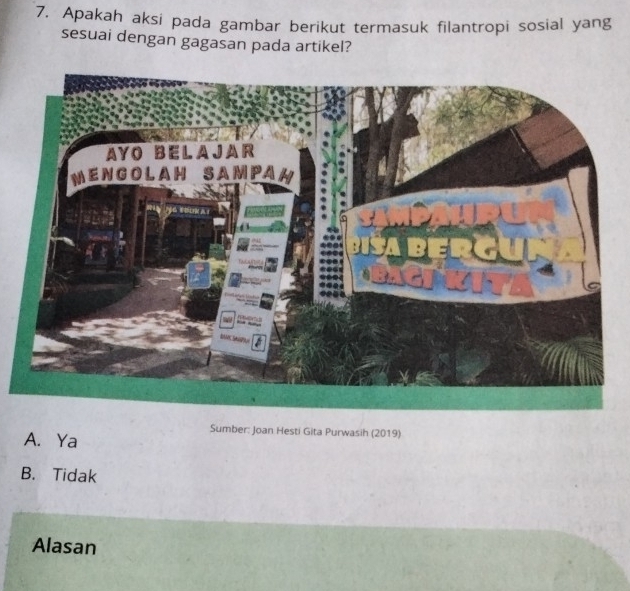 Apakah aksi pada gambar berikut termasuk filantropi sosial yang
sesuai dengan gagasan pada artikel?
Sumber: Joan Hesti Gita Purwasih (2019)
A. Ya
B. Tidak
Alasan