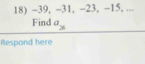 -39, -31, -23, -15, ... 
Find a_26
Respond here