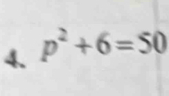 p^2+6=50