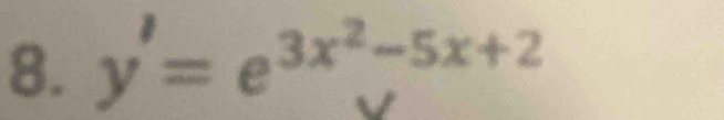 y'=e^(3x^2)-5x+2