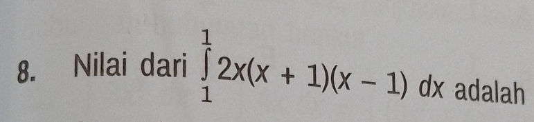 Nilai dari ∈tlimits _1^12x(x+1)(x-1)dx adalah