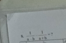  1/a-b - 1/a+b = ?