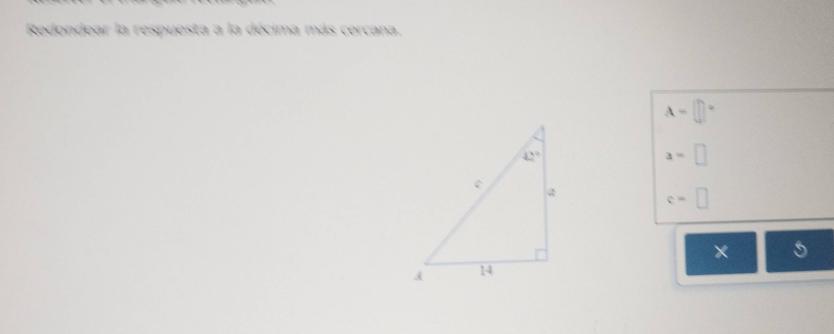 Redondear la respuesta a la décima más cercana.
A=□°
a=□
c=□
5