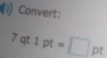 Convert:
-3 q° 1pt=□ pt