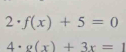 2· f(x)+5=0
4· g(x)+3x=1