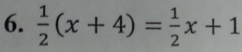  1/2 (x+4)= 1/2 x+1