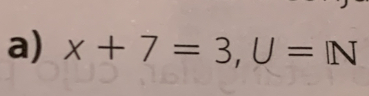 x+7=3, U=IN