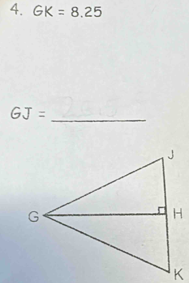 GK=8.25
GJ= _