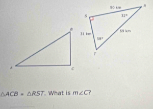 △ ACB=△ RST. What is m∠ C