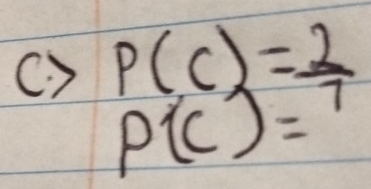 P(C)= 2/7 
() P(C)=