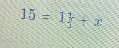 15=1 +x