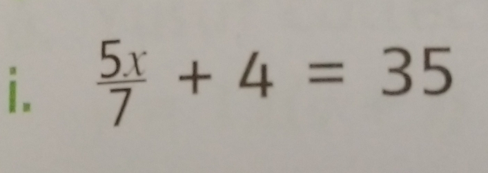  5x/7 +4=35