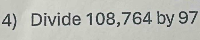 Divide 108,764 by 97