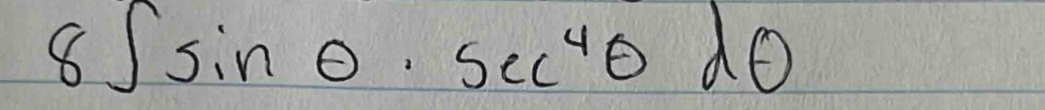 8∈t sin θ · sec^4θ dθ