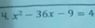 x^2-36x-9=4