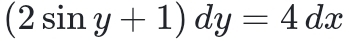 (2sin y+1)dy=4dx