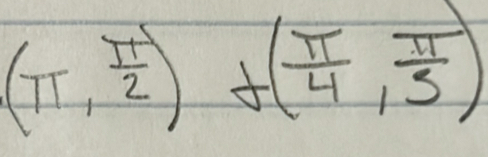 (π , π /2 )+( π /4 , π /3 )