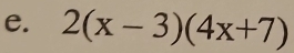 2(x-3)(4x+7)