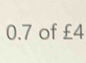 0.7 of £4