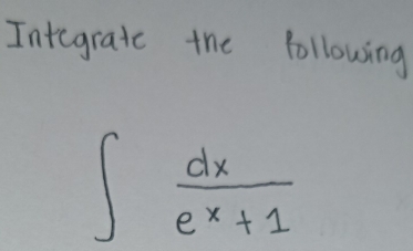 Integrate the following
∈t  dx/e^x+1 