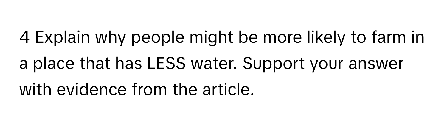 Explain why people might be more likely to farm in a place that has LESS water. Support your answer with evidence from the article.