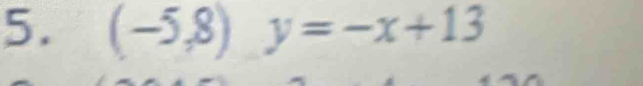 (-5,8)y=-x+13