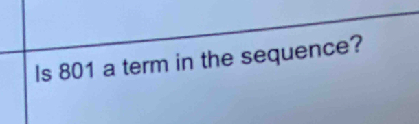 Is 801 a term in the sequence?