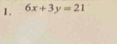 1 . 6x+3y=21