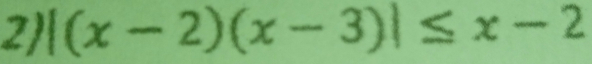 2 |(x-2)(x-3)|≤ x-2