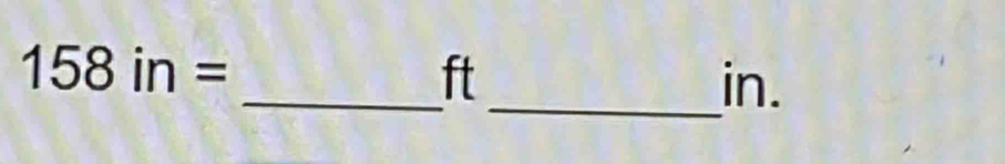 158in=
_ ft in. 
_