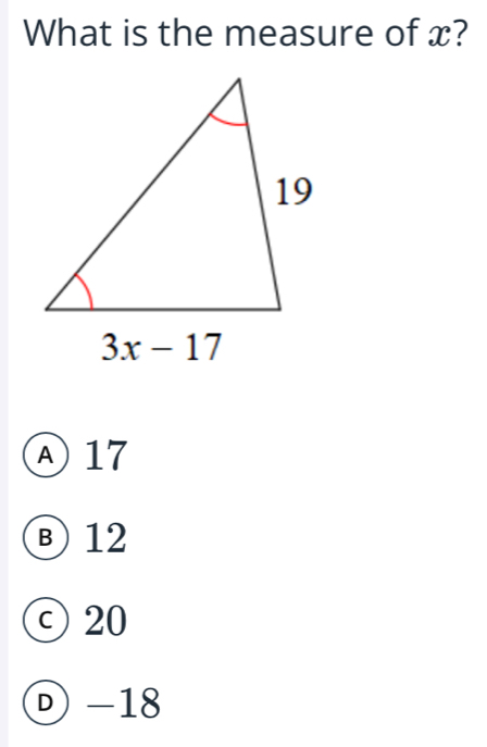 What is the measure of x?
A 17
Ⓑ 12
© 20
Ⓓ -18