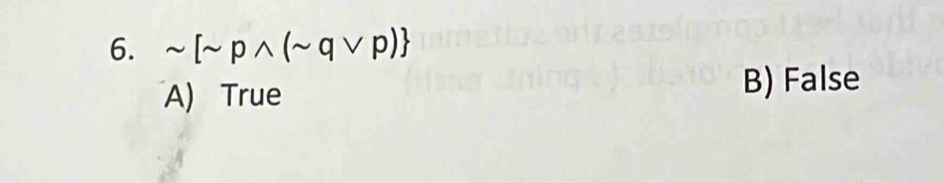 sim [sim pwedge (sim qvee p)
A) True
B) False