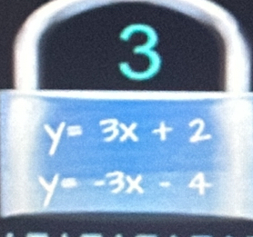 y=3x+2
y=-3x-4