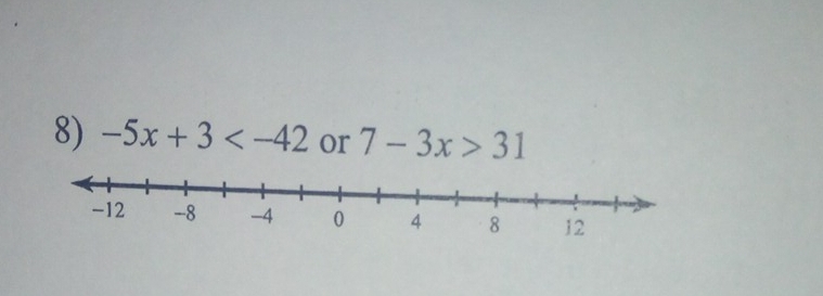 -5x+3 or 7-3x>31