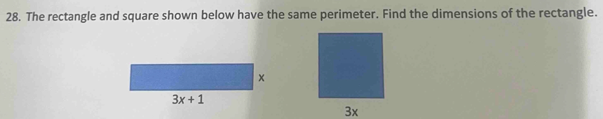 The rectangle and square shown below have the same perimeter. Find the dimensions of the rectangle.