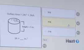 Surface Area =2π r^2+2π rh 90n
+180(
29π
SA= _ n^2 Dvic h Next ③