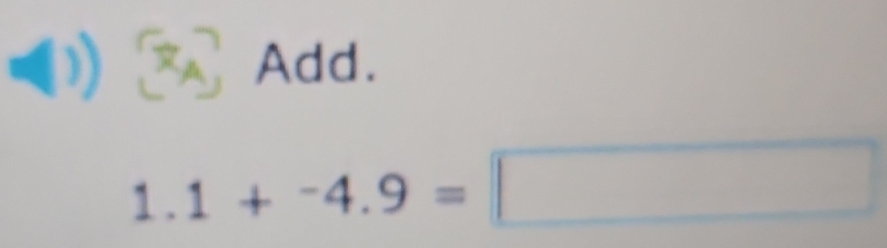 (1) ② Add. 
1. 1+^-4.9=□