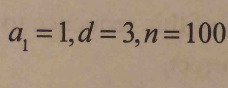 a_1=1, d=3, n=100