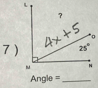 L
？ 
7 )
25°
M
N
Angle = _