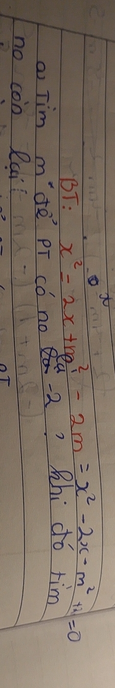 BT: x^2=2x+m_0^(2-2m=x^2)-2x-m^(2=0)
a Tim mdē PT có no -2? Kh ao tim 
no con Rai?