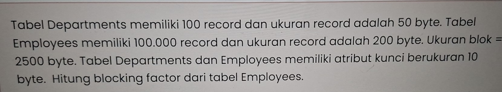 Telah dijawab:Tabel Departments memiliki 100 record dan ukuran record ...