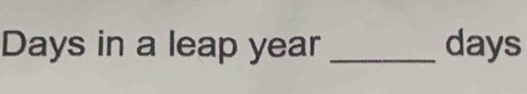 Days in a leap year _ days