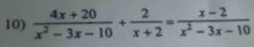  (4x+20)/x^2-3x-10 + 2/x+2 = (x-2)/x^2-3x-10 