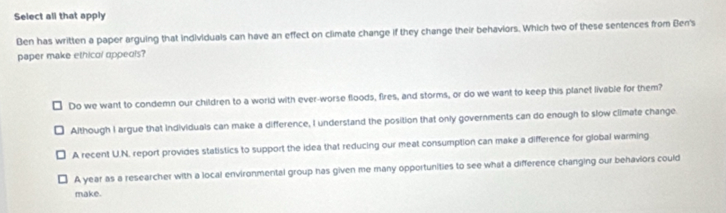 Solved: Select all that apply Ben has written a paper arguing that ...