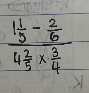 frac 1 1/5 - 2/6 4 2/5 *  3/4 